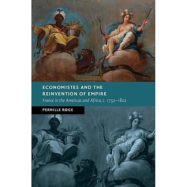 Economistes and the Reinvention of Empire / New Studies in European History, Pernille Roge