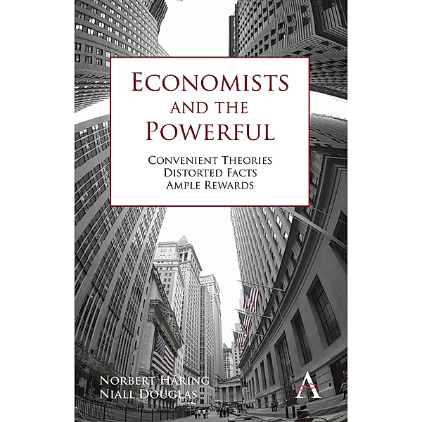 Economists and the Powerful / Anthem Other Canon Economics, Norbert Häring, Niall Douglas