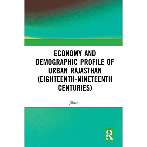 Economy and Demographic Profile of Urban Rajasthan (Eighteenth-Nineteenth Centuries), Jibraeil