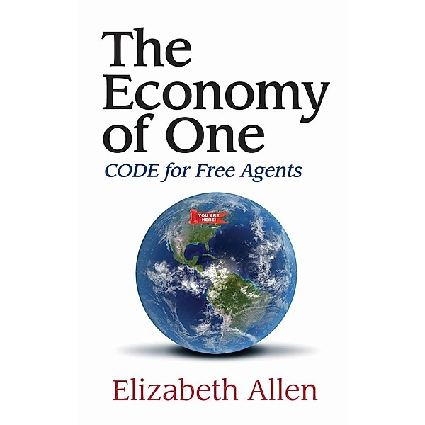 Economy of One: CODE for Free Agents / Elizabeth Allen, Elizabeth Allen