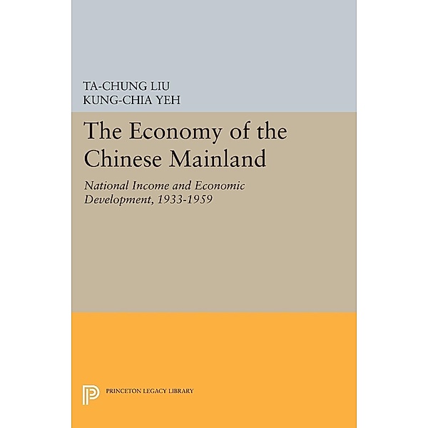 Economy of the Chinese Mainland / Princeton Legacy Library Bd.2163, Ta-Chung Liu, Kung-Chia Yeh