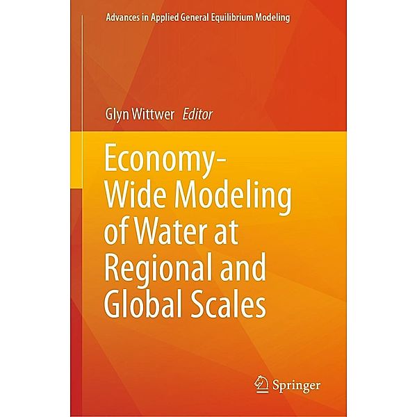Economy-Wide Modeling of Water at Regional and Global Scales / Advances in Applied General Equilibrium Modeling