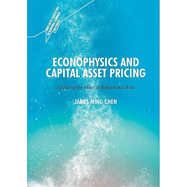 Econophysics and Capital Asset Pricing / Quantitative Perspectives on Behavioral Economics and Finance, James Ming Chen