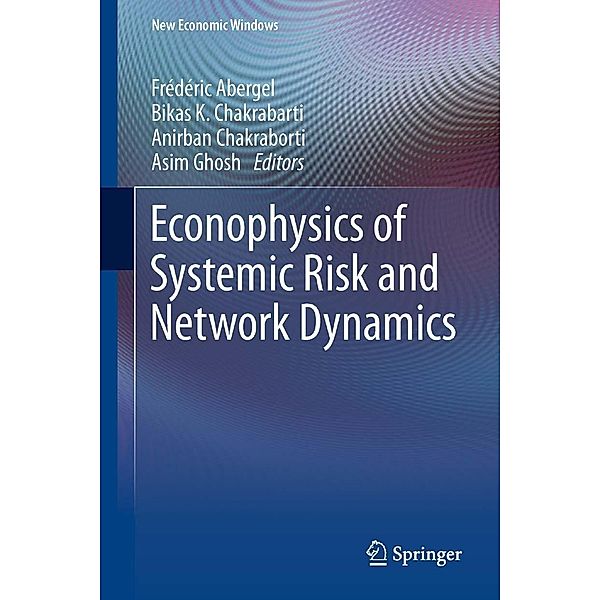 Econophysics of Systemic Risk and Network Dynamics / New Economic Windows, Anirban Chakraborti, Frédéric Abergel, Asim Ghosh