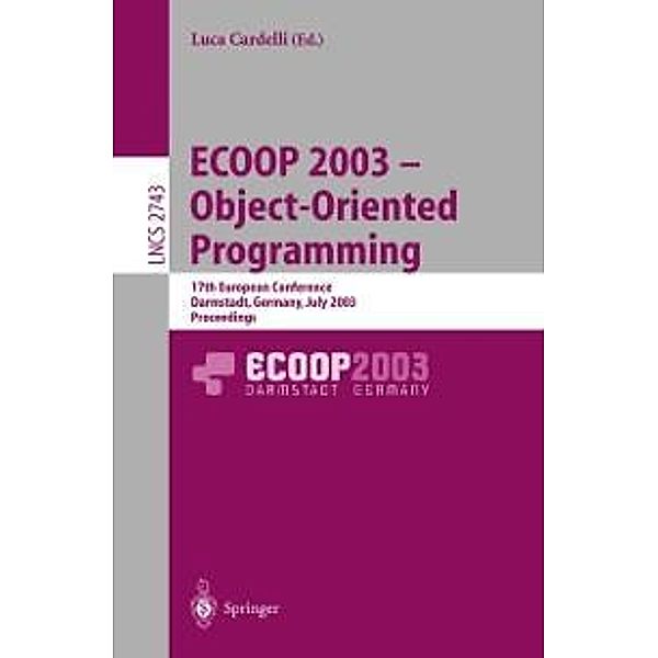 ECOOP 2003 - Object-Oriented Programming / Lecture Notes in Computer Science Bd.2743