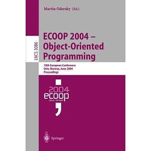 ECOOP 2004 - Object-Oriented Programming / Lecture Notes in Computer Science Bd.3086