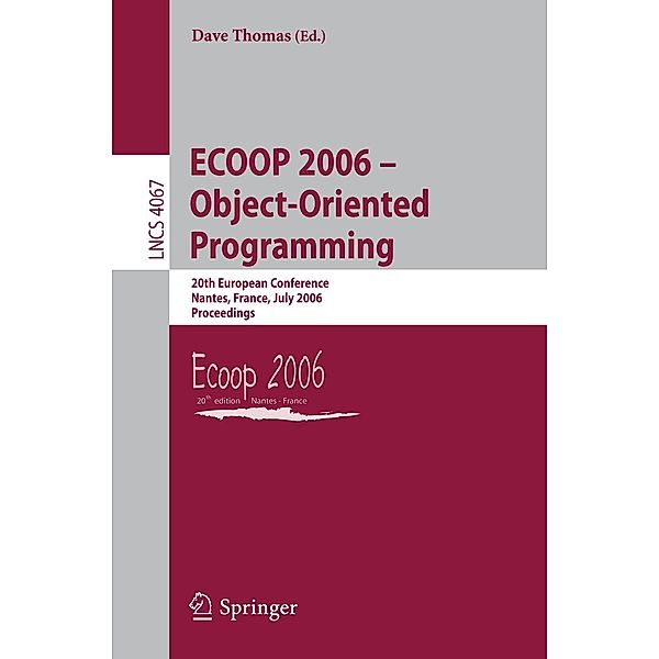 ECOOP 2006 - Object-Oriented Programming / Lecture Notes in Computer Science Bd.4067