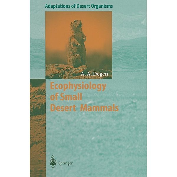 Ecophysiology of Small Desert Mammals / Adaptations of Desert Organisms, Allan A. Degen