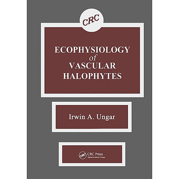 Ecophysiology of Vascular Halophytes, Irwin A. Ungar