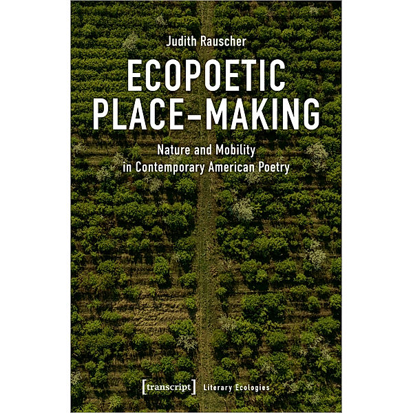 Ecopoetic Place-Making, Judith Rauscher