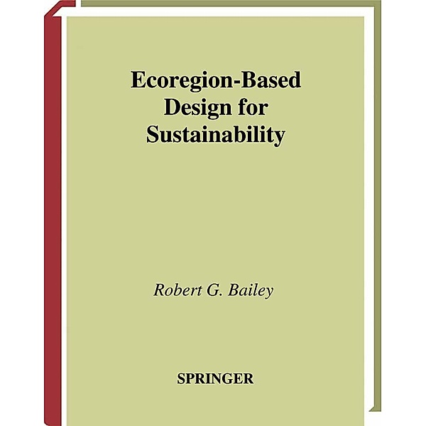 Ecoregion-Based Design for Sustainability, Robert G. Bailey