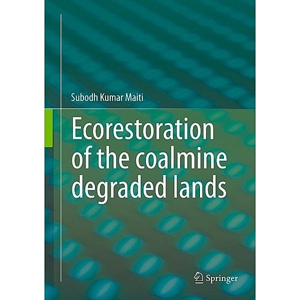 Ecorestoration of the coalmine degraded lands, Subodh Kumar Maiti