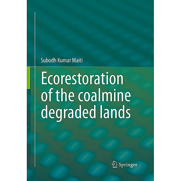 Ecorestoration of the coalmine degraded lands, Subodh Kumar Maiti