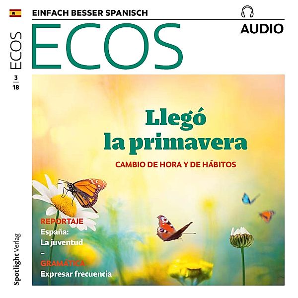 Ecos Audio - Spanisch lernen Audio - Frühling: Zeitumstellung und Änderung der Gewohnheiten, Covadonga Jiménez