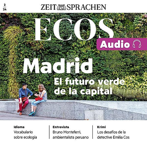Ecos Audio - Spanisch lernen Audio – Madrid – Die grüne Zukunft der Hauptstadt, Ignacio Rodríguez-Mancheño