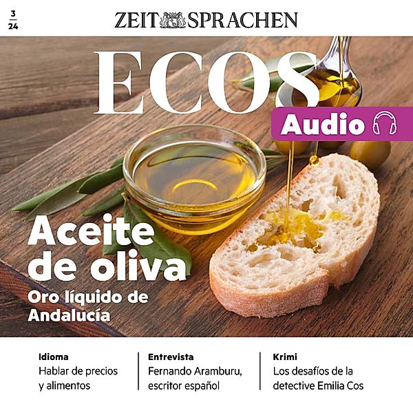 Ecos Audio - Spanisch lernen Audio – Olivenöl aus Andalusien, Ignacio Rodríguez-Mancheño