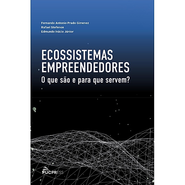 Ecossistemas empreendedores, Fernando Antonio Prado Gimenez, Rafael Stefenon, Edmundo Inacio J