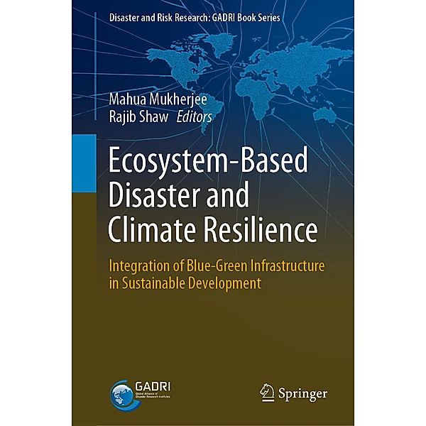 Ecosystem-Based Disaster and Climate Resilience / Disaster and Risk Research: GADRI Book Series