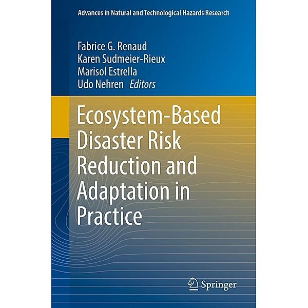 Ecosystem-Based Disaster Risk Reduction and Adaptation in Practice / Advances in Natural and Technological Hazards Research Bd.42