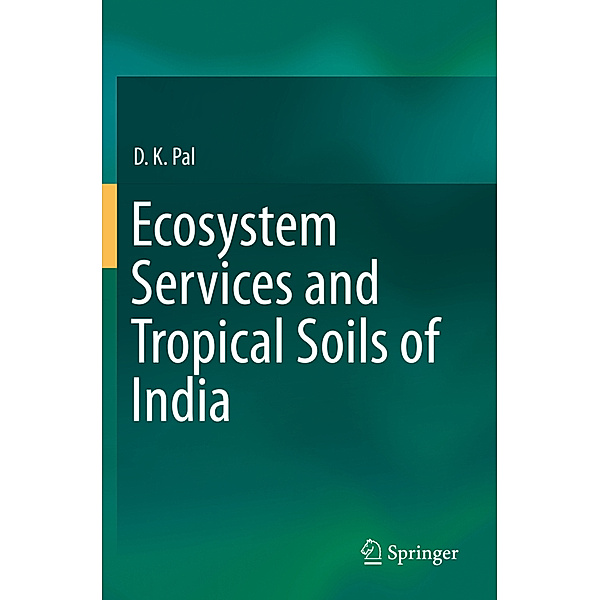 Ecosystem Services and Tropical Soils of India, D.K. Pal