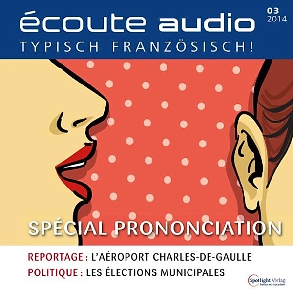 écoute audio - Französisch lernen Audio - Aussprache, Spotlight Verlag