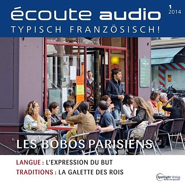 écoute audio - Französisch lernen Audio - Die Möchtegern-Boheme, Spotlight Verlag