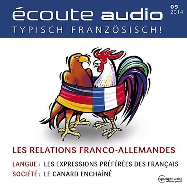 écoute audio - Französisch lernen Audio - Die deutsch-französischen Beziehungen, Spotlight Verlag