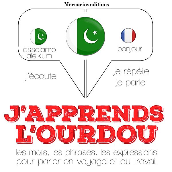 Ecoute, répète, parle : méthode de langue - J'apprends l'ourdou, JM Gardner