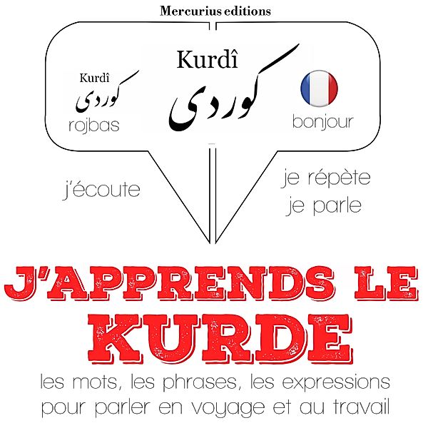 Ecoute, répète, parle : méthode de langue - J'apprends le kurde, JM Gardner