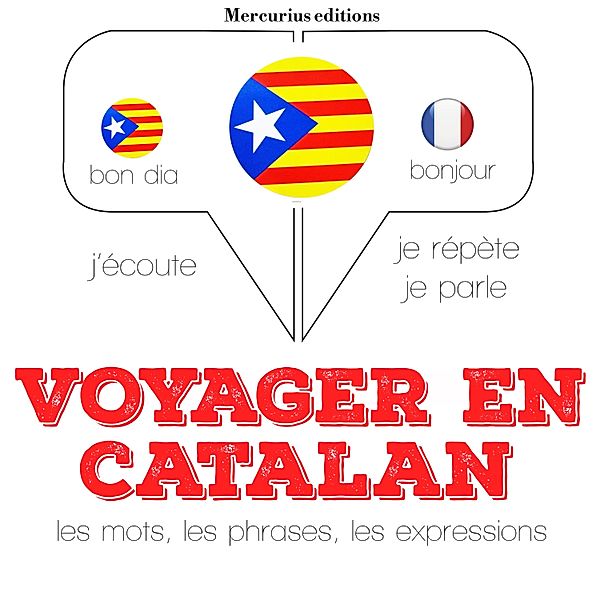 Ecoute, répète, parle : méthode de langue - Voyager en catalan, JM Gardner