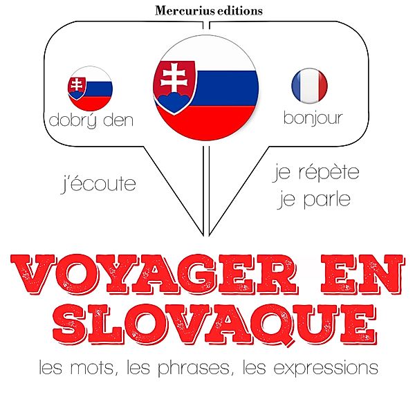 Ecoute, répète, parle : méthode de langue - Voyager en slovaque, JM Gardner