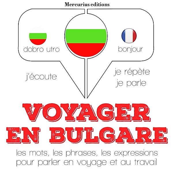 Ecoute, répète, parle : méthode de langue - Voyager en bulgare, JM Gardner