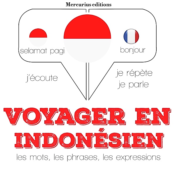Ecoute, répète, parle : méthode de langue - Voyager en indonésien, JM Gardner
