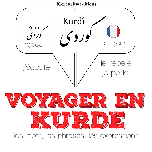 Ecoute, répète, parle : méthode de langue - Voyager en kurde, JM Gardner