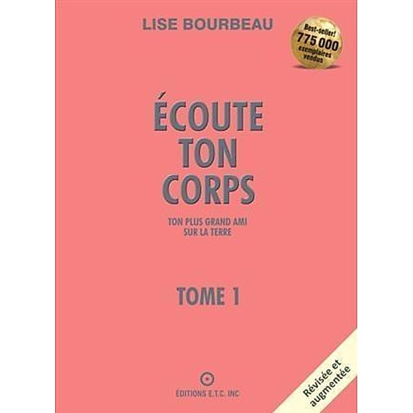 Ecoute ton corps, ton plus grand ami sur la Terre, Lise Bourbeau