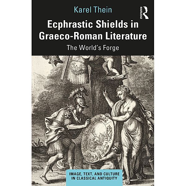 Ecphrastic Shields in Graeco-Roman Literature, Karel Thein
