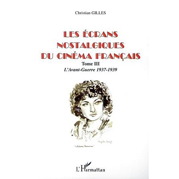 ecrans nostalgiques du cinema francais t.3 / Hors-collection, Gilles Christian