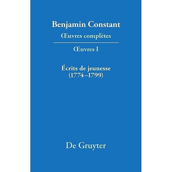 Écrits de jeunesse (1774-1799) / Benjamin Constant: OEuvres complètes. OEuvres