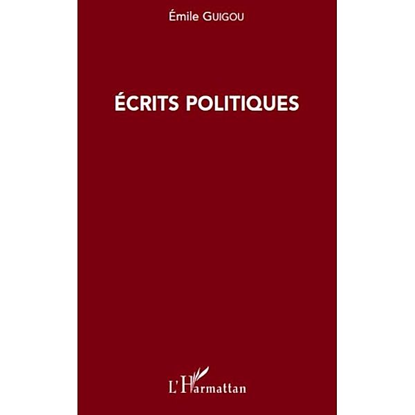 Ecrits politiques, Emile Guigou Emile Guigou