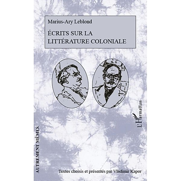 Ecrits sur la litterature coloniale, Leblond Marius-Ary Leblond