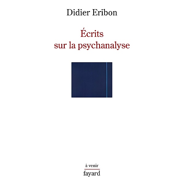 Écrits sur la psychanalyse / Histoire de la Pensée, Didier Eribon