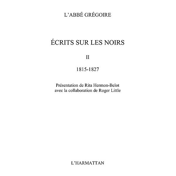 Ecrits sur les noirs - tome 2 : 1815-1827 / Hors-collection, Gregoire Abbe