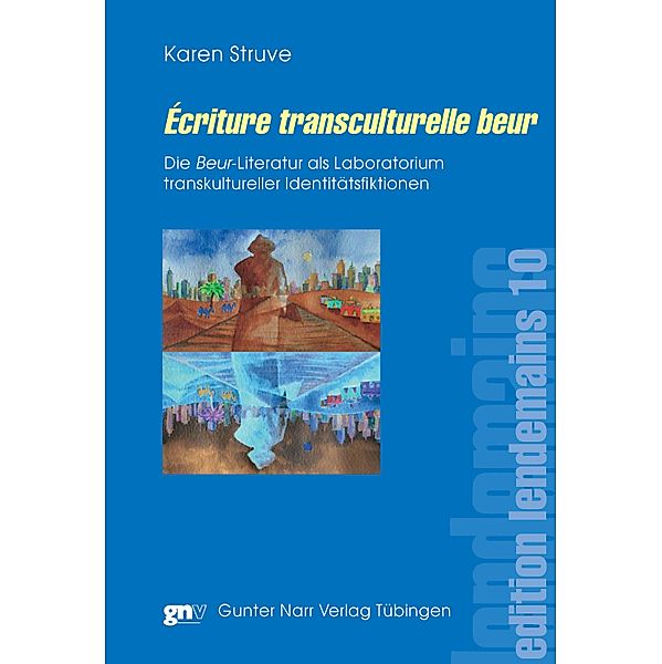 Écriture transculturelle beur / edition lendemains Bd.10, Karen Struve