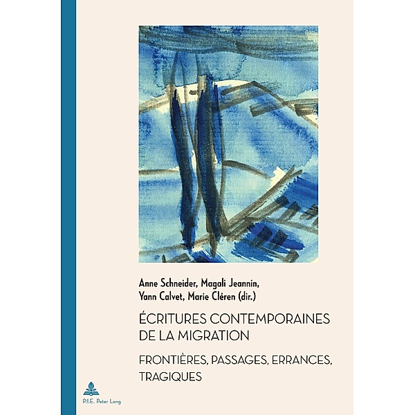 Écritures contemporaines de la migration / Documents pour l'Histoire des Francophonies Bd.54