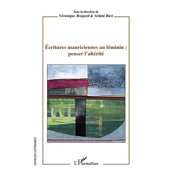 Ecritures mauriciennes au feminin : penser l'alterite / Hors-collection, Srilata Ravi