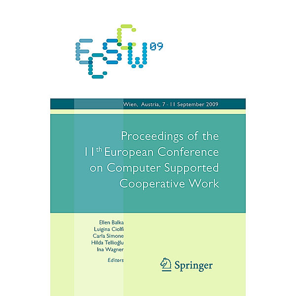 ECSCW 2009: Proceedings of the 11th European Conference on Computer Supported Cooperative Work, 7-11 September 2009, Vienna, Austria