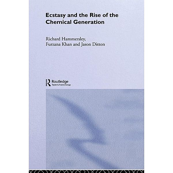 Ecstasy and the Rise of the Chemical Generation, Jason Ditton, Richard Hammersley, Furzana Khan