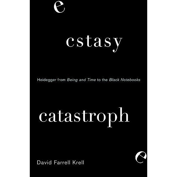 Ecstasy, Catastrophe / SUNY series in Contemporary Continental Philosophy, David Farrell Krell