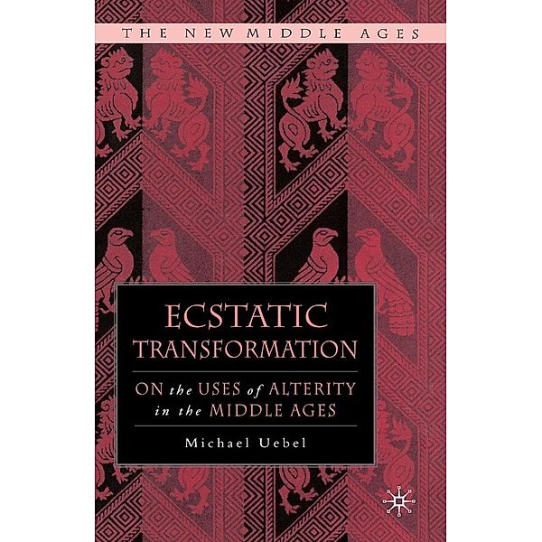 Ecstatic Transformation / The New Middle Ages, M. Uebel