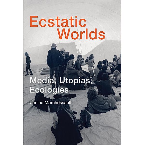 Ecstatic Worlds / Leonardo, Janine Marchessault
